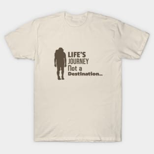 Life's Journey Not a destination T-Shirt